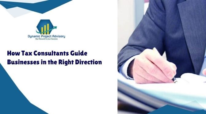 How Tax Consultants Guide Businesses in the Right Direction